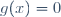 g(x)=0