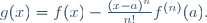 g(x)=f(x)-\frac{(x-a)^n}{n!}f^{(n)}(a).