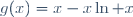 g(x)=x-x\ln x