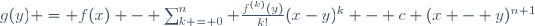 
g(y) = f(x) - \sum_{k = 0}^n \frac{f^{(k)}(y)}{k!}(x-y)^k - c (x - y)^{n+1}
