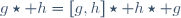 g\star h=[g,h]\star h\star g