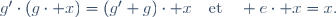 
g^\prime\cdot(g\cdot x)=(g^\prime g)\cdot x\quad\text{et}\quad e\cdot x=x.