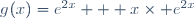 g^{\prim}(x)=e^{2x} + x\times e^{2x}