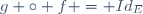 g \circ f = Id_E