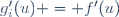 g_i'(u) = f'(u)