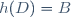 h(D)=B