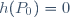 h(P_0)=0