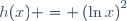 h(x) = \left(\ln{x}\right)^2