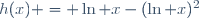 h(x) = \ln x-(\ln x)^2