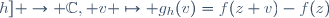 \ g_h : [0;h] \to \C, v \mapsto g_h(v)=f(z+v)-f(z); g_h