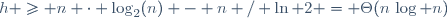 h \geq n \cdot \log_2(n) - n / \ln 2 = \Theta(n\,\log n)