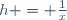 h = \frac{1}{x}