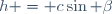h = c\sin \beta
