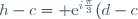 h-c={\rm e}^{i\frac{\pi}{3}}(d-c)
