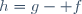 h=g\ - f\,