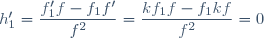h_1'=\dfrac{f_1'f-f_1f'}{f^2}=\dfrac{kf_1f-f_1kf}{f^2}=0