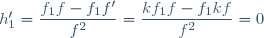 h_1'=\dfrac{f_1f-f_1f'}{f^2}=\dfrac{kf_1f-f_1kf}{f^2}=0