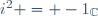 i^2 = -1_{\mathbb{C}}
