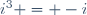 i^3 = -i