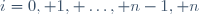 i=0, 1, \dots, n-1, n