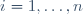 i=1,\dots,n
