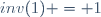 inv(1) = 1