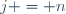 j = n