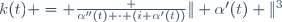 k(t) = \frac {\alpha''(t) \cdot (i \alpha'(t))}{\| \alpha'(t) \|^3}