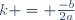 k = \frac{-b}{2a}