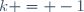 k = -1