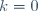 k=0\,
