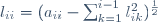 l_{ii}=({a_{ii}-{\sum_{k=1}^{i-1}l_{ik}^{2}}})^{\frac{1}{2}}