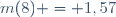 m(8) = 1,57