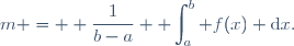 m = \displaystyle \frac{1}{b-a} \displaystyle \int_a^b f(x) \text{d}x.