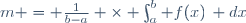 m = \frac{1}{b-a} \times \int_{a}^{b} f(x)\, dx