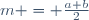 m = \frac{a+b}{2}