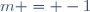 m = -1