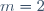 m=2