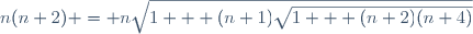 n(n+2) = n\sqrt{1 + (n+1)\sqrt{1 + (n+2)(n+4)}}