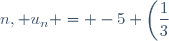 n, u_{n} = -5 \left(\dfrac{1}{3}\right)^n + 6