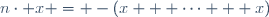n\cdot x = -(x + \cdots + x)
