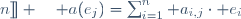\forall j \in [\![1;n]\!] \quad a(e_j)=\sum_{i=1}^n a_{i,j}\cdot e_i
