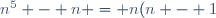 n^5 - n = n(n - 1)(n + 1)(n^2 + 1)