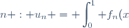 n : u_{n} = \displaystyle\int_{0}^1 f_{n}(x) \text{d}x