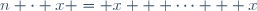 n \cdot x = x + \cdots + x
