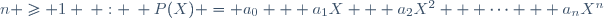 n \geq 1 \: : \: P(X) = a_0 + a_1X + a_2X^2 + \cdots + a_nX^n