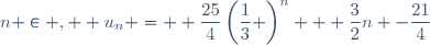 n \in \N,  u_{n} =  \dfrac{25}{4}\left(\dfrac{1}{3} \right)^n + \dfrac{3}{2}n -\dfrac{21}{4}