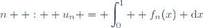 n  :  u_{n} = \displaystyle\int_{0}^1  f_{n}(x) \text{d}x