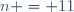 n = 11
