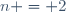 n = 2
